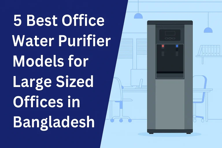 Best Water Purifiers for Offices in Bangladesh